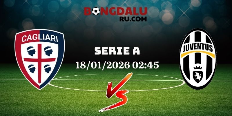Nhận Định Kèo Nhà Cái – Cagliari Vs Juventus 18/01/2026